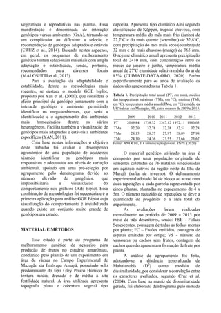 vegetativas e reprodutivas nas plantas. Essa
manifestação é denominada de interação
genótipos versus ambientes (GxA), tornando-se
um complicador ao dificultar a seleção e
recomendação de genótipos adaptados e estáveis
(CRUZ et al., 2014). Baseado nestes aspectos,
em geral, os programas de melhoramento
genético tentam selecionam materiais com ampla
adaptação e estabilidade, sendo, portanto,
recomendados para diversos locais
(MALOSETTI et al., 2013).
Para a avaliação da adaptabilidade e
estabilidade, dentre as metodologias mais
recentes, se destaca o modelo GGE biplot,
proposto por Yan et al. (2000), que considera o
efeito principal de genótipo juntamente com a
interação genótipo e ambiente, permitindo
identificar os mega-ambientes, que seria a
identificação e o agrupamento dos ambientes
mais homogêneios dentre os vários
heterogêneos. Facilita também a visualização de
genótipos mais adaptados e estáveis a ambientes
específicos (YAN, 2011).
Com base nestas informações o objetivo
deste trabalho foi avaliar o desempenho
agronômico de uma população de açaizeiros
visando identificar os genótipos mais
responsivos e adequados aos níveis de variação
ambiental, apoiado em uma pré-seleção por
agrupamento pelo dendrograma devido ao
número elevado de progênies, que
impossibilitaria a visualização do
comportamento nos gráficos GGE Biplot. Essa
combinação de metodologias foi necessária e é a
primeira aplicação para análise GGE Biplot cuja
visualização do comportamento é inviabilizada
quando existe um conjunto muito grande de
genótipos em estudo.
MATERIAL E MÉTODOS
Esse estudo é parte do programa de
melhoramento genético de açaizeiro para
produção de frutos no estuário amazônico,
conduzido pelo plantio de um experimento em
área de várzea no Campo Experimental de
Mazagão da Embrapa Amapá, possuindo solo
predominante do tipo Gley Pouco Húmico de
textura média, drenado e de média a alta
fertilidade natural. A área utilizada apresenta
topografia plana e cobertura vegetal tipo
capoeira. Apresenta tipo climático Ami segundo
classificação de Köppen, tropical chuvoso, com
temperatura média do mês mais frio (junho) de
22,7ºC e do mais quente (setembro) de 32,8°C,
com precipitação do mês mais seco (outubro) de
32 mm e do mais chuvoso (março) de 365 mm.
O regime climático anual apresenta precipitação
total de 2410 mm, com concentração entre os
meses de janeiro e junho, temperatura média
anual de 27ºC e umidade relativa média do ar de
85% (CLIMATE-DATA.ORG, 2020). Porém
especificamente para os anos de avaliação os
dados são apresentados na Tabela 1.
Tabela 1. Precipitação total anual (PT, em mm), médias
das temperaturas máximas (TMa, em C), mínima (TMi,
em C), temperatura média anual (TMe, em C) e média da
UR% do ar em Mazagão, AP, entre os anos de 2009 e 2013.
2009 2010 2011 2012 2013
PT 2069,84 1738,32 2347,12 1972,11 1980,03
TMa 32,20 32,78 32,38 32,51 32,28
TMe 28,15 28,57 27,97 28,09 27,98
TMi 24,10 24,36 23,55 23,66 23,67
Fonte: ANOCHI, J. Comunicação pessoal. INPE (2020)
O material genético utilizado na área é
composto por uma população originada de
sementes coletadas de 76 matrizes selecionadas
em açaizais nativos da região oeste da Ilha de
Marajó (safra de inverno). O delineamento
experimental adotado foi de blocos ao acaso com
duas repetições e cada parcela representada por
cinco plantas, plantadas no espaçamento de 4 x
5m. O número reduzido de repetições se deve a
quantidade de progênies e a área total do
experimento.
As avaliações foram realizadas
mensalmente no período de 2009 a 2013 por
meio de três descritores, sendo: FSE - Folhas
Senescentes, contagem de todas as folhas mortas
por planta; FC – Facões emitidos, contagem de
espatas emitidas por estipe; VS - número de
vassouras ou cachos sem frutos, contagem de
cachos que não apresentam formação de fruto por
planta.
A análise de agrupamento foi feita,
adotando-se a distância generalizada de
Mahalanobis (D2
) como medida de
dissimilaridade, por considerar a correlação entre
os caracteres avaliados, segundo Cruz et al.
(2004). Com base na matriz de dissimilaridade
gerada, foi elaborado dendrograma pelo método
 