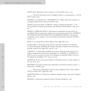 O futuro anterior: continuidades e rupturas nos movimentos estudantis…




                                                GOHN, M.G. Movimentos sociais e educação. 6. ed. São Paulo: Cortez, 2005.
                                                ______. Teorias dos movimentos sociais. Paradigmas clássicos e contemporâneos. 5. ed. São
                                                Paulo: Loyola, 2006.
                                                GROPPO, L. A.; FILHO, M. Z.; MACHADO, O. L. (Org.). Movimentos estudantis na
                                                contemporaneidade. Recife: Editora da UFPE, 2008.
                                                IANNI, O. O jovem radical. In: BRITO, S. (Org.). Sociologia da juventude. v. 1: Da
                                                Europa de Marx à América Latina de hoje. Rio de Janeiro: Zahar Editores, 1968. p.225-
                                                242.
                                                IBARRA, P.; BERGANTIÑOS, N. Movimientos estudiantiles: de mayo del 68 a la
                                                actualidad. Sobre las experiencias ‘utópicas’ de un movimiento peculiar. In: ASAMBLEA
                                                DE CIENCIAS SOCIALES POR UNA UNIVERSIDAD CRÍTICA. Movimientos
                                                estudiantiles: resistir, imaginar, crear la universidad. Donosita/San Sebastián: GAKOA,
                                                2008, p.11-27.
                                                JELIN, E. Los trabajos de la memoria. Buenos Aires: Siglo XXI, 2002.
                                                LANGLAND, V. ‘Neste luto começa a luta’: la muerte de estudiantes y la memoria.
E                                               In: JELIN, Elizabeth.; SEMPOL, D. (Comps.) El pasado en el futuro: los movimientos
c
c                                               juveniles. Buenos Aires: Siglo XXI, 2006. p. 21-64.
o
S                                               LARAÑA, E. “Continuidad y unidades en las nuevas formas de acción colectiva. Un
                                                análisis comparado de movimientos estudiantiles”. In: LARAÑA, E.; GUSFIELD, J.
–
                                                (Eds.) Los nuevos movimientos sociales. De la ideología a la identidad. Madri: Centro de
R                                               Investigaciones Sociológicas-CIS, 1994, p.253-285.
e
v                                               MARINI, R. M. Les mouvements étudiants en Amérique Latine. Les temps modernes, n.
i
s                                               291, out. Paris, 1970.
t
a                                               MARSISKE, R. (Coord.). Movimientos estudiantiles en la historia de América Latina. v. 2.
                                                México D.F.: UNAM, 1999.
C
i                                               ______. Movimientos estudiantiles en América Latina: Argentina, Perú, Cuba y México:
e
n                                               1918-1924. México D.F.: Siglo XXI, 1989.
t
í                                               MARTINS FILHO, J. R. Movimento estudantil e ditadura militar: 1964-1968. Campinas:
f                                               Papirus, 1987.
i
c
a                                               MENDES, A. Movimento estudantil no Brasil. São Paulo: Brasiliense, 1981.



120                                                                            EccoS – Rev. Cient., São Paulo, v. 11, n. 1, p. 97-121, jan./jun. 2009.
 