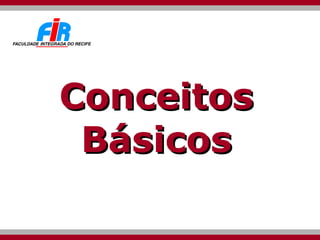 Conceitos Básicos 