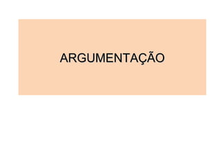 ARGUMENTAÇÃOARGUMENTAÇÃO
 