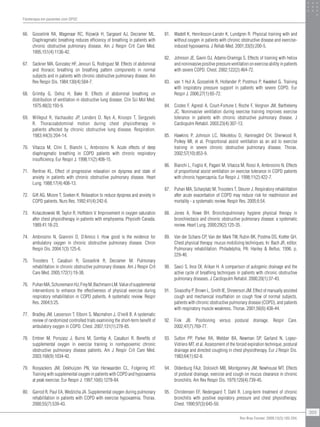 66. Gosselink RA, Wagenaar RC, Rijswijk H, Sargeant AJ, Decramer ML.
Diaphragmatic breathing reduces efficiency of breathing in patients with
chronic obstructive pulmonary disease. Am J Respir Crit Care Med.
1995;151(4):1136-42.
67. Sackner MA, Gonzalez HF, Jenouri G, Rodriguez M. Effects of abdominal
and thoracic breathing on breathing pattern components in normal
subjects and in patients with chronic obstructive pulmonary disease. Am
Rev Respir Dis. 1984;130(4):584-7.
68. Grimby G, Oxhoj H, Bake B. Effects of abdominal breathing on
distribution of ventilation in obstructive lung disease. Clin Sci Mol Med.
1975;48(3):193-9.
69. Willeput R, Vachaudez JP, Lenders D, Nys A, Knoops T, Sergysels
R. Thoracoabdominal motion during chest physiotherapy in
patients affected by chronic obstructive lung disease. Respiration.
1983;44(3):204-14.
70. Vitacca M, Clini E, Bianchi L, Ambrosino N. Acute effects of deep
diaphragmatic breathing in COPD patients with chronic respiratory
insufficiency. Eur Respir J. 1998;11(2):408-15.
71. Renfroe KL. Effect of progressive relaxation on dyspnea and state of
anxiety in patients with chronic obstructive pulmonary disease. Heart
Lung. 1988;17(4):408-13.
72. Gift AG, Moore T, Soeken K. Relaxation to reduce dyspnea and anxiety in
COPD patients. Nurs Res. 1992;41(4):242-6.
73. Kolaczkowski W, Taylor R, Hoffstein V. Improvement in oxygen saturation
after chest physiotherapy in patients with emphysema. Physioth Canada.
1989;41:18-23.
74. Ambrosino N, Giannini D, D’Amico I. How good is the evidence for
ambulatory oxygen in chronic obstructive pulmonary disease. Chron
Respir Dis. 2004;1(3):125-6.
75. Troosters T, Casaburi R, Gosselink R, Decramer M. Pulmonary
rehabilitation in chronic obstructive pulmonary disease. Am J Respir Crit
Care Med. 2005;172(1):19-38.
76. PuhanMA,SchunemannHJ,FreyM,BachmannLM.Valueofsupplemental
interventions to enhance the effectiveness of physical exercise during
respiratory rehabilitation in COPD patients. A systematic review. Respir
Res. 2004;5:25.
77. Bradley JM, Lasserson T, Elborn S, Macmahon J, O’neill B. A systematic
review of randomized controlled trials examining the short-term benefit of
ambulatory oxygen in COPD. Chest. 2007;131(1):278-85.
78. Emtner M, Porszasz J, Burns M, Somfay A, Casaburi R. Benefits of
supplemental oxygen in exercise training in nonhypoxemic chronic
obstructive pulmonary disease patients. Am J Respir Crit Care Med.
2003;168(9):1034-42.
79. Rooyackers JM, Dekhuijzen PN, Van Herwaarden CL, Folgering HT.
Training with supplemental oxygen in patients with COPD and hypoxaemia
at peak exercise. Eur Respir J. 1997;10(6):1278-84.
80. Garrod R, Paul EA, Wedzicha JA. Supplemental oxygen during pulmonary
rehabilitation in patients with COPD with exercise hypoxaemia. Thorax.
2000;55(7):539-43.
81. Wadell K, Henriksson-Larsén K, Lundgren R. Physical training with and
without oxygen in patients with chronic obstructive disease and exercise-
induced hypoxaemia. J Rehab Med. 2001;33(5):200-5.
82. Johnson JE, Gavin DJ, Adams-Dramiga S. Effects of training with heliox
and noninvasive positive pressure ventilation on exercise ability in patients
with severe COPD. Chest. 2002;122(2):464-72.
83. van ‘t Hul A, Gosselink R, Hollander P, Postmus P, Kwakkel G. Training
with inspiratory pressure support in patients with severe COPD. Eur
Respir J. 2006;27(1):65-72.
84. Costes F, Agresti A, Court-Fortune I, Roche F, Vergnon JM, Barthelemy
JC. Noninvasive ventilation during exercise training improves exercise
tolerance in patients with chronic obstructive pulmonary disease. J
Cardiopulm Rehabil. 2003;23(4):307-13.
85. Hawkins P, Johnson LC, Nikoletou D, Hamnegård CH, Sherwood R,
Polkey MI, et al. Proportional assist ventilation as an aid to exercise
training in severe chronic obstructive pulmonary disease. Thorax.
2002;57(10):853-9.
86. Bianchi L, Foglio K, Pagani M, Vitacca M, Rossi A, Ambrosino N. Effects
of proportional assist ventilation on exercise tolerance in COPD patients
with chronic hypercapnia. Eur Respir J. 1998;11(2):422-7.
87. Puhan MA, Scharplatz M, Troosters T, Steurer J. Respiratory rehabilitation
after acute exacerbation of COPD may reduce risk for readmission and
mortality - a systematic review. Respir Res. 2005;6:54.
88. Jones A, Rowe BH. Bronchopulmonary hygiene physical therapy in
bronchiectasis and chronic obstructive pulmonary disease: a systematic
review. Heart Lung. 2000;29(2):125-35.
89. Van der Schans CP, Van der Mark TW, Rubin BK, Postma DS, Koëter GH.
Chest physical therapy: mucus mobilizing techniques. In: Bach JR, editor.
Pulmonary rehabilitation. Philadelphia, PA: Hanley  Belfus; 1996. p.
229-46.
90. Savci S, Ince DI, Arikan H. A comparison of autogenic drainage and the
active cycle of breathing techniques in patients with chronic obstructive
pulmonary diseases. J Cardiopulm Rehabil. 2000;20(1):37-43.
91. Sivasothy P, Brown L, Smith IE, Shneerson JM. Effect of manually assisted
cough and mechanical insufflation on cough flow of normal subjects,
patients with chronic obstructive pulmonary disease (COPD), and patients
with respiratory muscle weakness. Thorax. 2001;56(6):438-44.
92. Fink JB. Positioning versus postural drainage. Respir Care.
2002;47(7):769-77.
93. Sutton PP, Parker RA, Webber BA, Newman SP, Garland N, Lopez-
Vidriero MT, et al. Assessment of the forced expiration technique, postural
drainage and directed coughing in chest physiotherapy. Eur J Respir Dis.
1983;64(1):62-8.
94. Oldenburg FAJr, Dolovich MB, Montgomery JM, Newhouse MT. Effects
of postural drainage, exercise and cough on mucus clearance in chronic
bronchitis. Am Rev Respir Dis. 1979;120(4):739-45.
95. Christensen EF, Nedergaard T, Dahl R. Long-term treatment of chronic
bronchitis with positive expiratory pressure and chest physiotherapy.
Chest. 1990;97(3):645-50.
Fisioterapia em pacientes com DPOC
203
Rev Bras Fisioter. 2009;13(3):183-204.
 