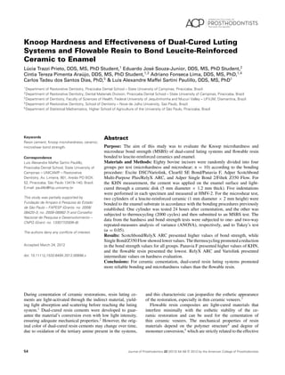 Knoop Hardness and Effectiveness of Dual-Cured Luting
Systems and Flowable Resin to Bond Leucite-Reinforced
Ceramic to Enamel
´
´
Lucia Trazzi Prieto, DDS, MS, PhD Student,1 Eduardo Jose Souza-Junior, DDS, MS, PhD Student,2
´
C´ntia Tereza Pimenta Araujo, DDS, MS, PhD Student,1,3 Adriano Fonseca Lima, DDS, MS, PhD,1,4
ı
Carlos Tadeu dos Santos Dias, PhD,5 & Luis Alexandre Maffei Sartini Paulillo, DDS, MS, PhD1
1

Department of Restorative Dentistry, Piracicaba Dental School – State University of Campinas, Piracicaba, Brazil
Department of Restorative Dentistry, Dental Materials Division, Piracicaba Dental School – State University of Campinas, Piracicaba, Brazil
3
Department of Dentistry, Faculty of Sciences of Health, Federal University of Jequitinhonha and Mucuri Valley – UFVJM, Diamantina, Brazil
4
Department of Restorative Dentistry, School of Dentistry – Nove de Julho University, Sao Paulo, Brazil
5
˜
Department of Statistical Mathematics, Higher School of Agriculture of the University of Sao Paulo, Piracicaba, Brazil
2

Keywords
Resin cement; Knoop microhardness; ceramic;
microshear bond strength.
Correspondence
Luis Alexandre Maffei Sartini Paulillo,
Piracicaba Dental School, State University of
Campinas – UNICAMP – Restorative
˜
Dentistry, Av. Limeira, 901, Areiao PO BOX:
˜
52, Piracicaba, Sao Paulo 13419–140, Brazil.
E-mail: paulillo@fop.unicamp.br
This study was partially supported by
`
Fundacao de Amparo a Pesquisa do Estado
¸˜
˜
de Sao Paulo – FAPESP (Grants: no. 2009/
08420–3; no. 2009–08992-7) and Conselho
Nacional de Pesquisa e Desenvolvimento –
CNPQ (Grant: no. 133077/2009–8).
The authors deny any conﬂicts of interest.

Accepted March 24, 2012
doi: 10.1111/j.1532-849X.2012.00898.x

Abstract
Purpose: The aim of this study was to evaluate the Knoop microhardness and
microshear bond strength (MSBS) of dual-cured luting systems and ﬂowable resin
bonded to leucite-reinforced ceramics and enamel.
Materials and Methods: Eighty bovine incisors were randomly divided into four
groups per test (microhardness and microshear; n = 10) according to the bonding
procedure: Excite DSC/Variolink, Clearﬁl SE Bond/Panavia F, Adper Scotchbond
Multi-Purpose Plus/RelyX ARC, and Adper Single Bond 2/Filtek Z350 Flow. For
the KHN measurement, the cement was applied on the enamel surface and lightcured through a ceramic disk (5 mm diameter × 1.2 mm thick). Five indentations
were performed in each specimen and measured at HMV-2. For the microshear test,
two cylinders of a leucite-reinforced ceramic (1 mm diameter × 2 mm height) were
bonded to the enamel substrate in accordance with the bonding procedures previously
established. One cylinder was tested 24 hours after cementation, and the other was
subjected to thermocycling (2000 cycles) and then submitted to an MSBS test. The
data from the hardness and bond strength tests were subjected to one- and two-way
repeated-measures analysis of variance (ANOVA), respectively, and to Tukey’s test
(α = 0.05).
Results: Scotchbond/RelyX ARC presented higher values of bond strength, while
Single Bond/Z350 Flow showed lower values. The thermocycling promoted a reduction
in the bond strength values for all groups. Panavia F presented higher values of KHN,
and the ﬂowable resin presented the lowest. RelyX ARC and Variolink presented
intermediate values on hardness evaluation.
Conclusions: For ceramic cementation, dual-cured resin luting systems promoted
more reliable bonding and microhardness values than the ﬂowable resin.

During cementation of ceramic restorations, resin luting cements are light-activated through the indirect material, yielding light absorption and scattering before reaching the luting
system.1 Dual-cured resin cements were developed to guarantee the material’s conversion even with low light intensity,
ensuring adequate mechanical properties.2 However, the original color of dual-cured resin cements may change over time,
due to oxidation of the tertiary amine present in the systems,

54

and this characteristic can jeopardize the esthetic appearance
of the restoration, especially in thin ceramic veneers.3
Flowable resin composites are light-cured materials that
interfere minimally with the esthetic stability of the ceramic restoration and can be used for the cementation of
thin ceramic veneers. The mechanical properties of resin
materials depend on the polymer structure4 and degree of
monomer conversion,5 which are strictly related to the effective

Journal of Prosthodontics 22 (2013) 54–58 c 2012 by the American College of Prosthodontists

 