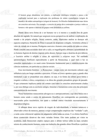 O homem grego abandonou, aos poucos, a explicação mitológica (religião) e passa a dar
     explicação racional para a expl...