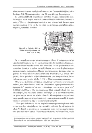 133
OS OUTROS NOMES DO URBANISMO: PLANEJAMENTO, PROJETO E DESENHO URBANOS
Cadernos de Arquitetura e Urbanismo, Belo Horizo...