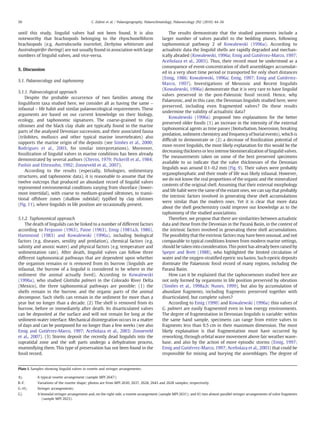 50                                            C. Zabini et al. / Palaeogeography, Palaeoclimatology, Palaeoecology 292 (2010) 44–56


until this study, lingulid valves had not been found. It is also                               The results demonstrate that the studied pavements include a
noteworthy that brachiopods belonging to the rhynchonelliform                              larger number of valves parallel to the bedding planes, following
brachiopods (e.g. Australocoelia tourteloti, Derbyina whitiorum and                        taphonomical pathway 2 of Kowalewski (1996a). According to
Australospirifer iheringi) are not usually found in association with large                 actualistic data the lingulid shells are rapidly degraded and mechan-
numbers of lingulid valves, and vice-versa.                                                ically abraded (Kowalewski, 1996a; Emig and Gutiérrez-Marco, 1997;
                                                                                           Aceñolaza et al., 2003). Thus, their record must be understood as a
                                                                                           consequence of event-concentration of shell assemblages accumulat-
5. Discussion
                                                                                           ed in a very short time period or transported for only short distances
                                                                                           (Emig, 1986; Kowalewski, 1996a; Emig, 1997; Emig and Gutiérrez-
5.1. Palaeoecology and taphonomy
                                                                                           Marco, 1997). Investigations of Mesozoic and Recent lingulids
                                                                                           (Kowalewski, 1996a) demonstrate that it is very rare to have lingulid
5.1.1. Paleoecological approach
                                                                                           valves preserved in the post-Paleozoic fossil record. Hence, why
    Despite the probable occurrence of two families among the
                                                                                           Palaeozoic, and in this case, the Devonian lingulids studied here, were
linguliform taxa studied here, we consider all as having the same –
                                                                                           preserved, including even fragmented valves? Do these results
infaunal – life habit and similar palaeoecological requirements. These
                                                                                           undermine the validity of actualistic data?
arguments are based on our current knowledge on their biology,
                                                                                               Kowalewski (1996a) proposed two explanations for the better
ecology, and taphonomic signatures. The coarse-grained to clay
                                                                                           preserved older fossils (1) an increase in the intensity of the external
siltsones and the black clay shale are typically found in the marine
                                                                                           taphonomical agents as time passes (bioturbation, bioerosion, breaking
parts of the analysed Devonian succession, and their associated fauna
                                                                                           predation, sediment chemistry and frequency of burial events), which is
(trilobites, molluscs and other typical marine invertebrates) also
                                                                                           difﬁcult to demonstrate or (2) a decrease of fossilization potential of
supports the marine origin of the deposits (see Simões et al., 2000;
                                                                                           more recent lingulids, the most likely explanation for this would be the
Rodrigues et al., 2003, for similar interpretations). Moreover,
                                                                                           decreasing thickness or less intense biomineralization of lingulid valves.
fossilization of lingulid valves in marine conditions has been already
                                                                                           The measurements taken on some of the best preserved specimens
demonstrated by several authors (Cherns, 1979; Pickerill et al., 1984;
                                                                                           available to us indicate that the valve thicknesses of the Devonian
Pashin and Ettensohn, 1992; Zonneveld et al., 2007).
                                                                                           lingulids was around 0.1–0.2 mm (Fig. 9). Their valves were probably
    According to the results (especially, lithologies, sedimentary
                                                                                           organophosphatic and their mode of life was likely infaunal. However,
structures, and taphonomic data), it is reasonable to assume that the
                                                                                           we do not know the real proportions of the organic and the mineralized
twelve outcrops that produced an abundant record of lingulid valves
                                                                                           contents of the original shell. Assuming that their external morphology
represented environmental conditions varying from shoreface (lower-
                                                                                           and life habit were the same of the extant ones, we can say that probably
most intertidal), with coarse to medium-grained siltstones, to transi-
                                                                                           the intrinsic factors involved in generating these shell accumulations
tional offshore zones (shallow subtidal) typiﬁed by clay silstones
                                                                                           were similar than the modern ones. Yet it is clear that more data
(Fig. 11), where lingulids in life position are occasionally present.
                                                                                           about the shell geochemistry could improve our knowledge as to the
                                                                                           taphonomy of the studied associations.
5.1.2. Taphonomical approach                                                                   Therefore, we propose that there are similarities between actualistic
    The death of lingulids can be linked to a number of different factors                  data and those from the Devonian in the Paraná Basin, in the context of
according to Ferguson (1963), Paine (1963), Emig (1981a,b, 1986),                          the intrinsic factors involved in generating these shell accumulations.
Hammond (1983) and Kowalewski (1996a), including biological                                The possibility that the extrinsic factors may have been unusual, and not
factors (e.g. diseases, senility and predation), chemical factors (e.g.                    comparable to typical conditions known from modern marine settings,
salinity and anoxic water) and physical factors (e.g. temperature and                      should be taken into consideration. This point has already been raised by
sedimentation rate). After death, lingulid valves can follow three                         Speyer and Brett (1988), who highlighted the limited circulation of
different taphonomical pathways that are dependent upon whether                            water and the oxygen-stratiﬁed epeiric sea basins. Such epeiric deposits
the organism remains or is removed from its burrow (lingulids are                          dominate the Palaeozoic fossil record of many regions, including the
infaunal, the burrow of a lingulid is considered to be where in the                        Paraná Basin.
sediment the animal actually lived). According to Kowalewski                                   How can it be explained that the taphocoenoses studied here are
(1996a), who studied Glottidia palmeri in the Colorado River Delta                         not only formed by organisms in life position preserved by obrution
(Mexico), the three taphonomical pathways are possible: (1) the                            (Simões et al., 1998a,b; Nunes, 1999), but also by accumulation of
shells remain in the burrow, and the organic parts of the animal                           abundant fragments, including fragments preserved together with
decompose. Such shells can remain in the sediment for more than a                          disarticulated, but complete valves?
year but no longer than a decade. (2) The shell is removed from its                            According to Emig (1990) and Kowalewski (1996a) thin valves of
burrow, before or immediately after death. Its disarticulated valves                       G. palmeri are easily fragmented even in low energy environments.
can be deposited at the surface and will not remain for long at the                        The degree of fragmentation in Devonian lingulids is variable: within
sediment-water interface. Mechanical disintegration occurs in a matter                     the same hand sample, specimens can range from entire valves to
of days and can be postponed for no longer than a few weeks (see also                      fragments less than 0.5 cm in their maximum dimension. The most
Emig and Gutiérrez-Marco, 1997; Aceñolaza et al., 2003; Zonneveld                          likely explanation is that fragmentation must have occurred by
et al., 2007). (3) Storms deposit the recently dead lingulids into the                     reworking, through orbital wave movement above fair weather wave-
supratidal zone and the soft parts undergo a dehydration process,                          base, and also by the action of more episodic storms (Emig, 1997;
mummifying them. This type of preservation has not been found in the                       Emig and Gutiérrez-Marco, 1997; Aceñolaza et al., 2003) that could be
fossil record.                                                                             responsible for mixing and burying the assemblages. The degree of


Plate I. Samples showing lingulid valves in rosette and stringer arrangements.

A).         A typical rosette arrangement (sample MPI 2647);
B–F.        Variations of the rosette shape; photos are from MPI 2630, 2637, 2628, 2643 and 2628 samples, respectively.
G–H).       Stringer arrangements;
G).         A bimodal stringer arrangement and, on the right side, a rosette arrangement (sample MPI 2631); and H) two almost parallel stringer arrangements of valve fragments
              (sample MPI 2623).
 