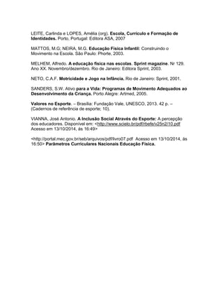 LEITE, Carlinda e LOPES, Amélia (org). Escola, Currículo e Formação de
Identidades. Porto, Portugal: Editora ASA, 2007
MAT...