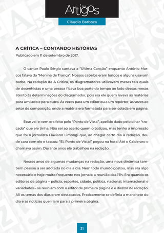 Série
Cláudio Barboza
31
A CRÍTICA – CONTANDO HISTÓRIAS
Publicado em 11 de setembro de 2017.
O cantor Paulo Sérgio cantava...