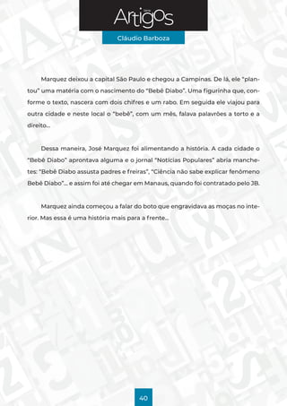 Série
Cláudio Barboza
40
Marquez deixou a capital São Paulo e chegou a Campinas. De lá, ele “plan-
tou” uma matéria com o ...