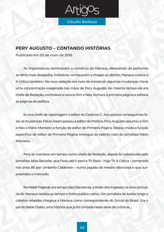 Série
Cláudio Barboza
43
PERY AUGUSTO – CONTANDO HISTÓRIAS
Publicado em 02 de maio de 2018.
As importadoras dominavam o co...