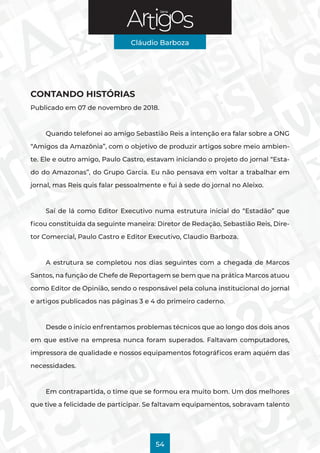 Série
Cláudio Barboza
54
CONTANDO HISTÓRIAS
Publicado em 07 de novembro de 2018.
Quando telefonei ao amigo Sebastião Reis ...