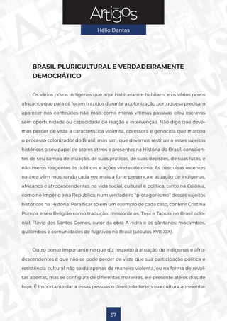 Série
Hélio Dantas
57
BRASIL PLURICULTURAL E VERDADEIRAMENTE
DEMOCRÁTICO
Os vários povos indígenas que aqui habitavam e ha...