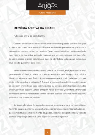 Série
Otoni Mesquita
4
MEMÓRIA AFETIVA DA CIDADE
Publicado em 12 de abril de 2016.
Gostaria de iniciar essa nossa conversa...