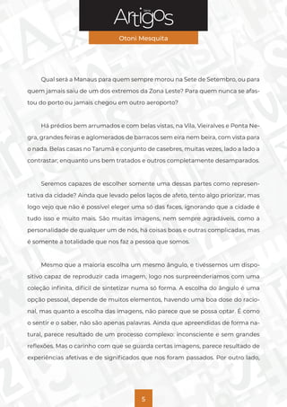 Série
Otoni Mesquita
5
Qual será a Manaus para quem sempre morou na Sete de Setembro, ou para
quem jamais saiu de um dos e...