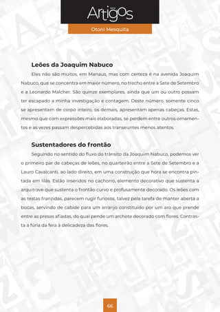Série
Otoni Mesquita
66
Leões da Joaquim Nabuco
Eles não são muitos, em Manaus, mas com certeza é na avenida Joaquim
Nabuc...