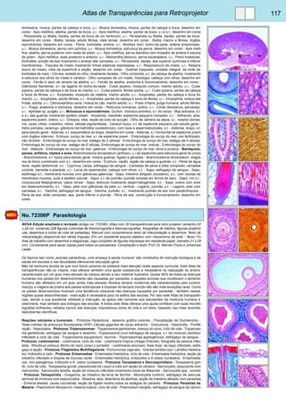 Atlas de Transparências para Retroprojetor 117 
domestica, mosca, partes da cabeça e boca, u.i.- Musca domestica, mosca, partes da cabeça e boca, desenho em 
cores - Apis mellifica, abelha, partes da boca, u.i.- Apis mellifica, abelha, partes da boca, u.i.e s.t., desenho em cores 
- Periplaneta ou Blatta, barata, partes da boca de um herbívoro, u.i.- Periplaneta ou Blatta, barata, partes da boca, 
desenho em cores - Blatta, barata, adulto fêmea, vista dorsal, desenho em cores - Blatta, macho e fêmea, órgãos 
reprodutores, desenho em cores - Pieris, borboleta, antena, u.i.- Bombyx mori, bicho-da-seda, antena emplumada, 
u.i.- Musca domestica, perna com púlvilos, u.i.- Musca domestica, estrutura da perna, desenho em cores - Apis melli-fica, 
abelha, perna posterior com cesta de pólen, u.i.- Apis mellifica, perna dianteira com limpador de antena e escova 
de pólen - Apis mellifica, asas posterior e anterior, u.i.- Melolontha,besouro, perna escavadeira, u.i.- Pieris brassicae, 
borboleta, porção da asa mostrando o arranjo das camadas, u.i.- Periplaneta, barata, asa superior quitinosa e inferior 
membranosa - Traquéia de inseto mostrando linhas elásticas espiraladas, u.i.- Respiradouro de inseto, u.i.- Respira-douro 
de inseto, vista da superfície e seção, desenho em cores - Guelras traqueais, unidade integral, da ninfa da 
borboleta de maio - Córnea, isolada do olho, mostrando facetas - Olho composto, s.t. da cabeça da abelha, mostrando 
a estrutura dos olhos do inseto e cérebro - Olho composto de um inseto, histologia, cabeça com olhos, desenho em 
cores - Ferrão e saco de veneno da abelha, u.i.- Ferrão da abelha, anatomia e funcionamento, desenho em cores - 
Glândulas fiandeiras, s.t. da lagarta do bicho-da-seda - Culex pipiens, mosquito comum, macho adulto, u.i.- Culex 
pipiens, partes da cabeça e da boca do macho, u.i.- Culex pipiens, fêmea adulta, u.i.- Culex pipiens, partes da cabeça 
e boca da fêmea, u.i.- Anopheles, mosquito da malária, macho adulto, u.i.- Anopheles, partes da cabeça e boca do 
macho, u.i.- Anopheles, adulto fêmea, u.i.- Anopheles, partes da cabeça e boca da fêmea, u.i.- Drosophila, mosca das 
frutas, adulta, u.i.- Ctenocephalus canis, mosca do cão, macho adulto, u.i.- Pulex irritans, pulga humana, adulto fêmea, 
u.i.- Pulga, anatomia e estrutura, desenho em cores - Pediculus humanus, piolho, u.i.- Cimex lectularius, percevejo, 
u.i.- Aphidae sp, pulgão, u.i.- Moluscos e equinodermes: Quiíton, molusco primitivo, s.t. do corpo - Mya arenaria, s.t. 
e s.l. das guelras mostrando epitélio ciliado - Anodonta, mexilhão, espécime pequeno completo, s.t. - Alltheutis, siba, 
espécime jovem, inteiro, u.i.- Octopus, siba, seção do tubo de sucção - Olho de câmera da sépia, s.l., mostra córnea, 
íris, corpo vítreo, cristalino, retina, células pigmentadas - Caracol típico, s.t. de espécime pequeno par estudo geral - 
Helix pomatia, caramujo, glândula hermafrodita (ovotestículo), com ovos e espermatozóides, s.t. - Asterias, braço, s.t. 
para estudo geral - Asterias, s.t. esquemática do braço, desenho em cores - Asterias, s.l. horizontal de espécime jovem 
com órgãos internos - Echinus, ouriço do mar, s.l. de espécime jovem - Embriologia do ouriço do mar, ovo fertilizado, 
não dividido - Embriologia do ouriço do mar, estágio de 2 células - Embriologia do ouriço do mar, estágio de 4 células, 
Embriologia do ouriço do mar, estágio de 8 células, Embriologia do ouriço do mar, mórula - Embriologia do ouriço do 
mar - blástula - Embriologia do ouriço do mar, gástrula - Embriologia do ouriço do mar, larva e pluteus - Batráquios, 
peixes, anfíbios, répteis e aves: Branchiostoma lanceolatum (anfioxo), u.i.de espécime para estrutura geral do corpo 
- Branchiostoma, s.t. típica para estudo geral, mostra guelras, fígado e gônadas - Branchiostoma lanceolatum, diagra-ma 
de bloco combinado com s.t., desenho em cores - Ecyllium, cação, região da cabeça e guelras, s.t. -Peixe de água 
doce, região abdominal, s.t. - Cyprinus, carpa, esfregaço de sangue - Camadas de peixe e slide composto, camadas 
ciclóide, ctenóide e placóide, u.i.- Larva de salamandra, cabeça com olhos, s.t. - Sapo, esfregaço de sangue - Sapo, 
estômago s.t., membrana mucosa com glândulas gástricas - Sapo, intestino delgado (duodeno), s.t., com volutas da 
membrana mucosa, quilo e epitélio colunar - Sapo, s.t. do pulmão, pulmão simples em forma de saco - Sapo, rim s.t., 
corpúsculos Malpighianos, vasos renais - Sapo, testículo mostrando espermatogênese, s.t. - Sapo, ovário com ovos 
em desenvolvimento, s.t. - Sapo, pele com glândulas da pele, s.l. vertical - Lagarto, pulmão, s.t. - Lagarto, pele com 
camadas, s.l. - Galinha, esfregaço de sangue - Galinha, pulmão, s.t., mostrando pulmão de ave com parabrônquios - 
Pena de ave, slide composto: asa, parte inferior e plumas - Pena de ave, construção e funcionamento, desenho em 
cores. 
No. 72306P Parasitologia 
NOVA Edição ampliada e revisada (antigo no. 172306). Atlas com 35 transparências para retro projetor, tamanho 22 
x 28 cm, contendo 228 figuras (coloridas de fotomicrografia e fotomacrografias, fotografias de hábitos, figuras anatômi-cas, 
desenhos e ciclos de vida de parasitas). Manual com compreensivo texto de interpretação e desenhos. Texto de 
interpretação (disponível em várias línguas). Em um resistente arquivo plástico com mecanismo de anel. - Novo: Fo-lhas 
de trabalho com desenhos e diagramas. Jogo completo de figuras impressas em resistente papel, (tamaño 21 x 29 
cm). Conveniente para sacar cópias para todos os estudantes. Compilação e texto: Prof. Dr. Werner Frank e Johannes 
Lieder 
Os tópicos tais como „animais parasíticos, uma ameaça à saúde humana“ são conteúdos de instrução biológica e da 
saúde em escolas e nas faculdades oferecendo educação geral. 
Não há nenhuma dúvida de que num futuro próximo se prestará mais atenção neste aspecto curricular. Este Atlas de 
transparências não só inspira, mas oferece também uma ajuda substancial e necessária na realização do ensino 
caracterizado por um grau mais elevado de clareza devido a seu material ilustrativo. Quase 50% de todas as doenças 
humanas nos países em desenvolvimento são causadas por parasitas, e aqueles animais que constituem o alimento 
humano são afetados em um grau ainda mais elevado. Nossos tempos modernos são caracterizados pelo turismo 
maciço, e viagens de jovens aos países subtropicais e tropicais do terceiro mundo não são mais exceções raras. Como 
os países desenvolvidos mostram uma tendência crescente das doenças causadas por parasitas - também nestas 
regiões quase desconhecidas - mais ação é necessária para na esfera das escolas. Por isso este Atlas de transparên-cias, 
devido a sua excelente utilidade à instrução, se aplica não somente aos estudantes da medicina humana e 
veterinária, mas também aos biólogos das escolas. A todos este Atlas oferece uma ajuda confiável com suas microfo-tografias 
brilhantes, retratos típicos das doenças, impressivos ciclos de vida e um texto, baseado nas mais recentes 
descobertas científicas. 
Reações celulares e humorais: - Protozoa Parasíticos:, desenho gráfico colorido - Precipitação de Ouchterlony - 
Teste indireto de anticorpo fluorescente (IFAT) Células gigantes de corpo estranho - Granuloma - Hipertrofia - Prolife-ração 
- Hiperplasia - Protozoa: Tripanossomas - Trypanosoma gambiense, doença do sono, ciclo de vida - Trypanoso-ma 
gambiense, esfregaço de sangue e desenho - Trypanosoma cruzi esfregaço de sangue, s.t. de músculo cardíaco 
infectado e ciclo de vida - Trypanosoma equiperdum, dourine - Tripanossomas apatogênicos, esfregaço de sangue - 
Protozoa: Leishmanias - Leishmania, ciclo de vida - Leishmania tropica (chaga Oriental), fotografia de pessoa infec-tada 
- Rhodnius prolixus (Bicho do nariz cone) o portador - Leishmania donovani, Kala Azar, de baço infectado, esfre-gaço 
e seção - Protozoa: Flagelados Multiflagelares- Trichomonas vaginalis - Giardia lamblia (syn. Lamblia intestina-lis), 
trofozoito e cisto - Protozoa: Entamoebae - Entamoeba histolytica, ciclo de vida - Entamoeba histolytica, seção de 
intestino infectado e biopsia da mucosa rectal - Entamoeba histolytica, trofozoitos e 4-cistos nucleados - Entamoeba 
coli, non-patogênica, trofozoito e 8- cistos nucleados - Protozoa: Toxoplasma e Sarcosporidians - Toxoplasma gon-dii, 
ciclo de vida - Toxoplasma gondii, pseudocisto de Liquor e cisto em seção do cérebro - Sarcocystis, esquizonte com 
merozoitos - Sarcocystis tenella, seção de músculo infectado mostrando tubos de Miescher - Sarcocystis spp., oocisto 
- Protozoa: Telosporidia - Gregarina, de intestino da larva de farinha - Monocystis lumbrici, esfregaço de vesícula 
seminal de minhoca com esporocistos - Nosema, apis, disenteria de abelhas, seção de intestino afetado com parasitas 
- Eimeria stiedae, causa coccidiose, seção de fígado mostra todos os estágios do parasita - Protozoa: Parasitas da 
Malaria - Plasmodium falciparum, malaria tropica, ciclo de vida - Plasmodium berghei, esfregaço de sangue de camun- 
 
