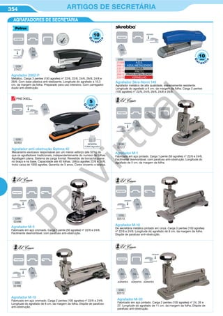 354 ARTIGOS DE SECRETÁRIA
Agrafador anti-obstrução Optima 40
Mecanismo exclusivo responsável por um menor esforço (ate 50%) do
que os agrafadores tradicionais, independentemente do numero de folhas.
Agrafagem plana. Sistema de carga frontal. Revestido de borracha suave
no braço e na base. Capacidade até 40 folhas. Utiliza agrafes 22/6 e 24/6.
Inclui caixa de 1000 agrafes. Garantia de 5 anos. Cores cinzento e laranja.
Agrafador Skre-Norm 140
Agrafador metálico de alta qualidade, extremamente resistente.
Longitude do agrafado a 6 cm. da margem da folha. Carga 2 pentes
(100 agrafes) nº 22/6, 24/6, 26/6, 24/8 e 26/8.
CÓD. COR
25568 AZUL
26613 AZUL METALIZADO
23517 CINZA
23514 PRETO
26612 PRATA METALIZADO
23516 VERMELHO
Agrafador M-1
Fabricado em aço pintado. Carga 1 pente (50 agrafes) nº 22/6 e 24/6.
Facilmente desmontável, com parafuso anti-obstrução. Longitude do
agrafado de 5 cm. da margem da folha.
Agrafador M-5
Fabricado em aço cromado. Carga 1 pente (50 agrafes) nº 22/6 e 24/6.
Facilmente desmontável, com parafuso anti-obstrução.
Agrafador M-10
De secretária metálico pintado em cinza. Carga 2 pentes (100 agrafes)
nº 22/6 e 24/6. Longitude do agrafado de 8 cm. da margem da folha.
Dispõe de parafuso anti-obstrução.
Agrafador M-15
Fabricado em aço cromado. Carga 2 pentes (100 agrafes) nº 22/6 e 24/6.
Longitude do agrafado de 8 cm. da margem da folha. Dispõe de parafuso
anti-obstrução.
Agrafador M-30
Fabricado em aço pintado. Carga 2 pentes (100 agrafes) nº 24, 26 e
27. Longitude do agrafado de 11 cm. da margem da folha. Dispõe de
parafuso anti-obstrução.
AGRAFES AGRAFESAGRAFES
Agrafador 2002-P
Metálico. Carga 3 pentes (150 agrafes) nº 22/6, 22/8, 24/6, 26/8, 24/8 e
26/6. Com base plástica anti-deslizante. Longitude do agrafado a 10,3
cm. da margem da folha. Preparado para uso intensivo. Com carregador
duplo anti-obstrução.
AGRAFADORES DE SECRETÁRIA
CÓD.
27427
CÓD.
92003
CÓD.
02496
CÓD.
02498
CÓD.
02517
CÓD.
02513
CÓD.
02512
10
G
a
r a nt
ia
anos
10
G
a
r a nt
ia
anos
5
G
a
r a nt
ia
anos
OFERTA
1.000 Agrafes
G
ARANTID
O
SEMPRE
PERFEITO
PB
Virtual
 