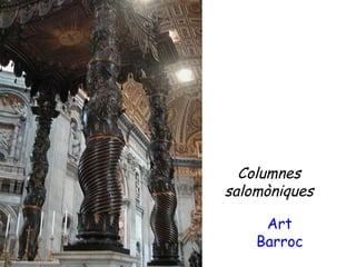 Art Barroc Columnes salomòniques 
