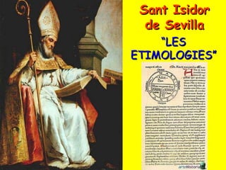 Sant Isidor de Sevilla “ LES ETIMOLOGIES” 