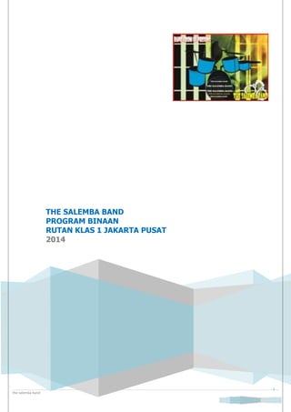 the salemba band
1
THE SALEMBA BAND
PROGRAM BINAAN
RUTAN KLAS 1 JAKARTA PUSAT
2014
 