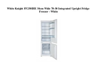 White Knight FF250IHE 54cm Wide 70-30 Integrated Upright Fridge
Freezer - White
 