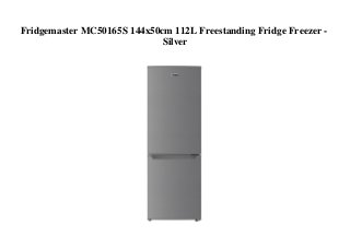 Fridgemaster MC50165S 144x50cm 112L Freestanding Fridge Freezer -
Silver
 