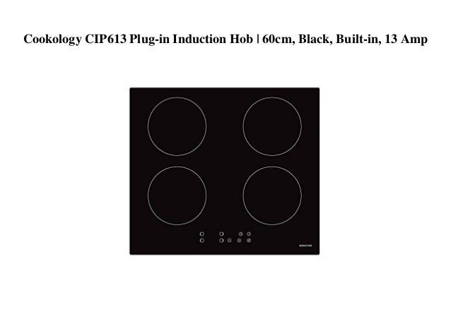 Cookology Cip613 Plug In Induction Hob 60cm Black Built In 13 A