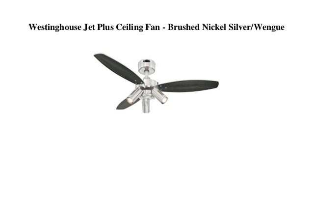 Westinghouse Jet Plus Ceiling Fan Brushed Nickel Silver Wengue