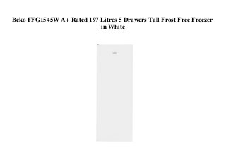 Beko FFG1545W A+ Rated 197 Litres 5 Drawers Tall Frost Free Freezer
in White
 