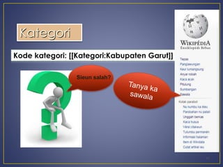 10 
Kategori 
Kode kategori: [[Kategori:Kabupaten Garut]] 
Sieun salah? 
Tanya ka 
Sawala 
 