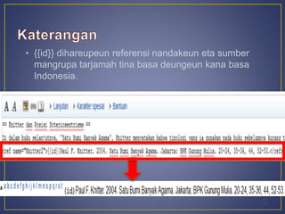 • {{id}} dihareupeun referensi nandakeun eta sumber 
mangrupa tarjamah tina basa deungeun kana basa 
Indonesia. 
17 
 