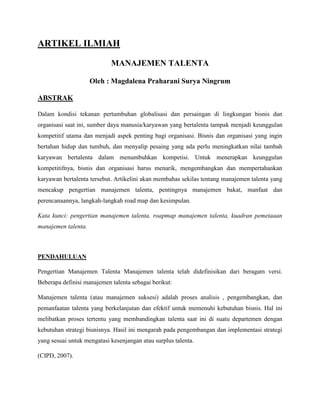 ARTIKEL ILMIAH
MANAJEMEN TALENTA
Oleh : Magdalena Praharani Surya Ningrum
ABSTRAK
Dalam kondisi tekanan pertumbuhan global...
