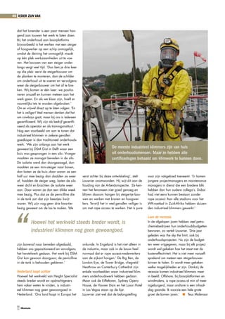 40 ieder zijn vak


  dat het lonender is een paar mensen han-
  gend aan touwen het werk te laten doen.
  Bij het onderhoud aan boorplatforms
  bijvoorbeeld is het werken met een steiger
  of hoogwerker op een schip onmogelijk,
  omdat de deining het onmogelijk maakt
  op één plek werkzaamheden uit te voe-
  ren. Het bouwen van een steiger onder-
  langs vergt veel tijd. ‘Dan ben je drie keer
  op die plek: eerst de steigerbouwer om
  de planken te monteren, dan de schilder
  om onderhoud uit te voeren en vervolgens
  weer de steigerbouwer om het af te bre-
  ken. Wij komen er één keer: we positio-
  neren onszelf en kunnen meteen aan het
  werk gaan. En als we klaar zijn, hoeft er
  nauwelijks iets te worden afgebroken.’
  Om er vrijwel direct op te laten volgen: ‘En
  het is veiliger! Veel mensen denken dat het
  om cowboys gaat, maar bij ons is iedereen
  gecertificeerd. Wij zijn als bedrijf gecertifi-
  ceerd als operator en als trainingsinstituut.’
  Nog een voorbeeld om aan te tonen dat
  industrieel klimmen in zekere gevallen
  goedkoper is dan traditioneel onderhouds-
  werk: ‘We zijn onlangs aan het werk
  geweest bij DSM Gist in Delft waar een
                                                                          De meeste industrieel klimmers zijn van huis
  buis was gesprongen in een silo. Vroeger                                uit onderhoudsmensen. Maar ze hebben alle
  maakten ze mansgat beneden in de silo.                                  certificeringen behaald om klimwerk te kunnen doen.
  De isolatie werd dan doorgezaagd, dan
  maakten ze een mini-steiger naar boven,
  dan lasten ze de buis -daar waren ze een
  half uur mee bezig- dan daalden ze weer           verst achter bij deze ontwikkeling’, stelt       voor zijn vakgebied toeneemt. ‘Er komen
  af, haalden de steiger weg, lasten de silo        Louwrier onomwonden. Hij wijt dit aan de         jongere projectmanagers en maintenance
  weer dicht en brachten de isolatie weer           houding van de Arbeidsinspectie. ‘Ze ken-        managers in dienst die een bredere blik
  aan. Daar waren ze dan een dikke week             nen het fenomeen niet goed genoeg en             hebben dan hun oudere collega’s. Dubai
  mee bezig. plus dat ze de penicilline die         blijven daarom hangen bij steigertje bou-        had niet eens kunnen bestaan zonder
  in de tank zat -dat zijn beestjes- kwijt          wen en werken met kranen en hoogwer-             rope access! Aan alle stadions voor het
  waren. Wij zijn nog geen drie kwartier            kers. Terwijl het in veel gevallen veiliger is   WK-voetbal in Zuid-Afrika hebben duizen-




 “
  bezig geweest om de las te maken. We              om met rope access te werken. Het is pure        den industrieel klimmers gewerkt.’

                                                                                                     Leve de recessie
                 Hoewel het werkveld steeds breder wordt, is                                         In de afgelopen jaren hebben veel petro-
                                                                                                     chemiebedrijven hun onderhoudsbudgetten
                 industrieel klimmen nog geen gewoongoed.                                            bevroren, zo vertelt Louwrier. ‘Drie jaar
                                                                                                     geleden was the sky the limit; ook bij
                                                                                                     onderhoudsprojecten. Nu zijn de budget-
  zijn bovenaf naar beneden afgedaald,              onkunde. In Engeland is het niet alleen in       ten weer vrijgegeven, maar bij elk project
  hebben ons gepositioneerd en vervolgens           de industrie, maar ook in de bouw heel           wordt wel gekeken hoe het staat met de
  het herstelwerk gedaan. Het werk bij DSM          normaal dat er rope access-medewerkers           kosteneffectiviteit. Het is niet meer vanzelf-
  Gist kon gewoon doorgaan; de penicilline          aan de zijkant hangen.’ De Big Ben, de           sprekend om meteen een steigerbouwer
  in de tank is behouden gebleven.’                 London Eye, de Tower Bridge, vliegveld           binnen te halen. Er wordt meer gekeken
                                                    Heathrow en Canterbury Cathedral zijn            welke mogelijkheden er zijn. Dankzij de
  Nederland loopt achter                            enkele voorbeelden waar industrieel klim-        recessie komen industrieel klimmers meer
  Hoewel het werkveld van Height Specialist         mers onderhoudswerk hebben gedaan.               in beeld. Offshore, bij boorplatformen en
  steeds breder wordt en opdrachtgevers             Maar ook de Eiffeltoren, Sydney Opera            windmolens, is rope access al min of meer
  hem vaker weten te vinden, is industri-           House, de Hoover Dam en het Luxor Hotel          ingeburgerd, maar onshore is een inhaal-
  eel klimmen nog geen gewoongoed in                in Las Vegas staan op de lijst.                  slag gaande. Ik voorzie een hele grote
  Nederland. ‘Ons land loopt in Europa het          Louwrier ziet wel dat de belangstelling          groei de komen jaren.’ n Teus Molenaar


  05
  11 iMaintain
 