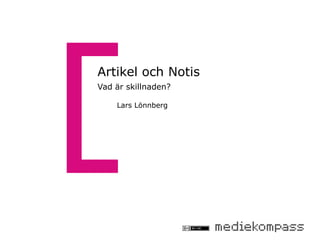 Artikel och Notis
Vad är skillnaden?

    Lars Lönnberg
 