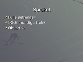 Språket Fulle setninger IKKE muntlige trekk Objektivt 