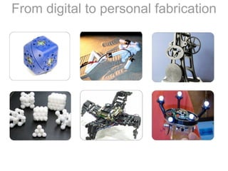 From digital to personal fabrication
 