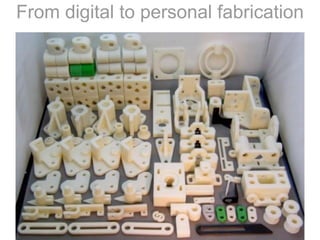 From digital to personal fabrication
 