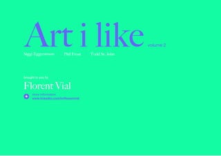 Art I like volume 2 by Florent Vial