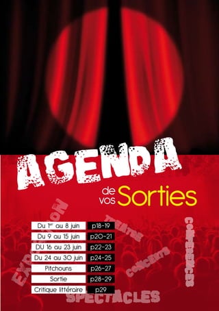 de
                        vos
                         The
                               Sorties
                                                 CONFERENCES


 Du 1er au 8 juin     p18-19   aT
 Du 9 au 15 juin      p20-21        re
DU 16 au 2 juin      p22-2
Du 24 au 0 juin      p24-25
                                         e rts
     Pitchouns        p26-27
                                CO NC
       Sortie         p28-29
Critique littéraire    p29
            spectacles
 