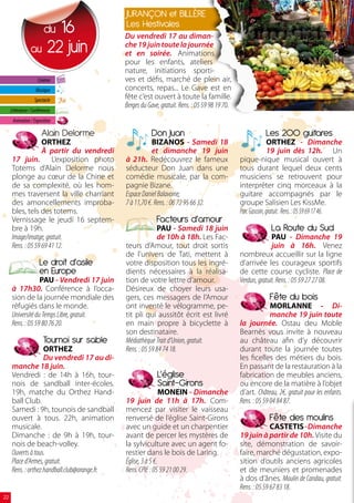 JURANÇON et BILLÈRE
                      16  du                    Les Hestivales
                                                Du vendredi 17 au diman-
                 au 22 juin                     che 19 juin toute la journée
                                                et en soirée. Animations
                                                pour les enfants, ateliers
                                                nature, initiations sporti-
                      Cinéma                    ves et défis, marché de plein air,
                     Musique                    concerts, repas... Le Gave est en
                    Spectacle
                                                fête c’est ouvert à toute la famille.
                                                Berges du Gave, gratuit. Rens. : 05 59 98 19 70.
     Littérature / Conférences
      Animation / Exposition

                        Alain Delorme                      Don Juan                                           Les 200 guitares
                    ORTHEZ                                 BIZANOS - Samedi 18                                   ORTHEZ - Dimanche
                    À partir du vendredi                   et dimanche 19 juin                                   19 juin dès 12h. Un
      17 juin. L’exposition photo               à 21h. Redécouvrez le fameux                       pique-nique musical ouvert à
      Totems d’Alain Delorme nous               séducteur Don Juan dans une                        tous durant lequel deux cents
      plonge au cœur de la Chine et             comédie musicale, par la com-                      musiciens se retrouvent pour
      de sa complexité, où les hom-             pagnie Bizane.                                     interpréter cinq morceaux à la
      mes traversent la ville charriant         Espace Daniel Balavoine,                           guitare accompagnés par le
      des amoncellements improba-               7 à 11,70 €. Rens. : 06 72 95 66 32.               groupe Salisien Les KissMe.
      bles, tels des totems.                                                                       Parc Gascoin, gratuit. Rens. : 05 59 69 17 46.
      Vernissage le jeudi 16 septem-                          Facteurs d’amour
      bre à 19h.                                              PAU - Samedi 18 juin                               La Route du Sud
      Image/imatge, gratuit.                                  de 10h à 18h. Les Fac-                             PAU - Dimanche 19
      Rens. : 05 59 69 41 12.                   teurs d’Amour, tout droit sortis                                 juin à 16h. Venez
                                                de l’univers de Tati, mettent à                    nombreux accueillir sur la ligne
                       Le droit d’asile         votre disposition tous les ingré-                  d’arrivée les courageux sportifs
                       en Europe                dients nécessaires à la réalisa-                   de cette course cycliste. Place de
                   PAU - Vendredi 17 juin       tion de votre lettre d’amour.                      Verdun, gratuit. Rens. : 05 59 27 27 08.
      à 17h30. Conférence à l’occa-             Désireux de choyer leurs usa-
      sion de la journée mondiale des           gers, ces messagers de l’Amour                                  Fête du bois
      réfugiés dans le monde.                   ont inventé le vélogramme, pe-                                   MORLANNE - Di-
      Université du Temps Libre, gratuit.       tit pli qui aussitôt écrit est livré                             manche 19 juin toute
      Rens. : 05 59 80 76 20.                   en main propre à bicyclette à                      la journée. Ostau deu Moble
                                                son destinataire.                                  Bearnès vous invite à nouveau
                         Tournoi sur sable      Médiathèque Trait d’Union, gratuit.                au château afin d’y découvrir
                     ORTHEZ                     Rens. : 05 59 84 74 18.                            durant toute la journée toutes
                     Du vendredi 17 au di-                                                         les ficelles des métiers du bois.
      manche 18 juin.                                                                              En passant de la restauration à la
      Vendredi : de 14h à 16h, tour-                          L’église                             fabrication de meubles anciens,
      nois de sandball inter-écoles.                          Saint-Girons                         ou encore de la matière à l’objet
      19h, matche du Orthez Hand-                                MONEIN - Dimanche                 d’art. Château, 2€, gratuit pour les enfants.
      ball Club.                                19 juin de 11h à 17h. Com-                         Rens. : 05 59 04 84 87.
      Samedi : 9h, tounois de sandball          mencez par visiter le vaisseau
      ouvert à tous. 22h, animation             renversé de l’église Saint-Girons                               Fête des moulins
      musicale.                                 avec un guide et un charpentier                                  CASTETIS - Dimanche
      Dimanche : de 9h à 19h, tour-             avant de percer les mystères de                    19 juin à partir de 10h. Visite du
      nois de beach-volley.                     la sylviculture avec un agent fo-                  site, démonstration de savoir-
      Ouverts à tous.                           restier dans le bois de Laring.                    faire, marché dégustation, expo-
      Place d’Armes, gratuit.                   Église, 3 à 5 €.                                   sition d’outils anciens agricoles
      Rens. : orthez.handball.club@orange.fr.   Rens. CPIE : 05 59 21 00 29.                       et de meuniers et promenades
                                                                                                   à dos d’ânes. Moulin de Candau, gratuit.
                                                                                                   Rens. : 05 59 67 83 18.
22
 