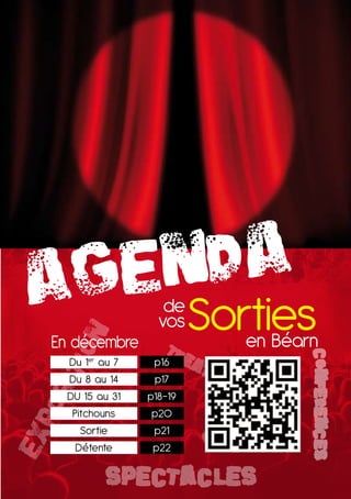 de
            vos
En décembre T
                        sorties
                           en béarn
              he
                                          CONFERENCES

 Du 1er au 7    p16     aT
 Du 8 au 14     p17          re
 DU 15 au 1   p18-19
  Pitchouns     p20
                                  e rts
    sortie      p21
                         CO NC
   Détente      p22

         spectacles
 
