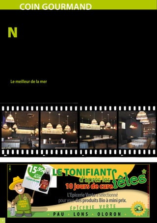cOiN gOurmaNd
     De la mer à votre assiette
     N
             ul besoin d’être fin gastronome pour ap-           plancha, parillada de poissons, crevettes, moules
             précier un poisson digne de ce nom ! Si            et seiches grillées ou encore la désormais classi-
             la fraîcheur et la qualité sont au rendez-         que assiette de l’écailler pour les inconditionnels
     vous, le plus gourmand des amateurs peut se                des fruits de mer… De quoi réjouir les papilles
     retrouver transporté par le goût et les saveurs de         des gourmands, tout en conservant ce qui fait
     la mer. C’est exactement pour provoquer ces sen-           la force de son travail : « Ma devise est simple : du
     sations que Serge Lhospital a pensé ce cadre à la          bateau à l’étal… et de l’étal à votre assiette. Rien de
     fois moderne et convivial dans son restaurant de           plus ! » explique-t-il. Une sobriété indispensable
     poissons à Lons : « Je voulais imaginer un endroit         qui permet au traiteur-restaurateur de présen-
     où l’on pouvait manger le midi rapidement, sans            ter un produit sans artifice mais ayant conservé
     toutefois sacrifier la qualité des produits, détaille-t-   toute sa fraîcheur. En bref, c’est le lieu incontour-
     il. Un endroit simple et chaleureux où l’on pouvait        nable pour déguster à la carte, ou profiter de la
     juste manger du bon poisson ! » .                          formule du jour pour les plus pressés. Avec le café
                                                                offert, s’il vous plaît.
       Le meilleur de la mer
                                                                Espace Dégustation LHOSPITAL,
     C’est le midi, donc, que toute son équipe vous             12 avenue des frères Montgolfier 64140 LONS,
     accueille du mardi au samedi pour vous préparer            Tél. 05 59 14 49 49
     le meilleur de la mer : poisson du jour grillé à la        www.lhospital-pau.fr




                     15 ,95€ LE TONIFIANT
                                                                                         fêtes
                                                                                                                    *O re valable jusqu’au 30 janvier sous réserve de stock




                                au lie
                                  u
                              20,15de
                   10 jou
                         rs   de cur
                                    €
                                    e                    d’après les
                                                    10 jours de cure
                                                  L’EpicerieVerteasélectionné
              CHOIX                           pourvousdesproduitsBioàminiprix.
             CONSEIL
               PRIX


                                         • PAU • LONS • OLORON •
1
 