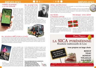 Brèves d’ici                                                                                                                                                               Brèves d’ici
     PYRÉNÉES-ATLANTIQUES :                                  PAU : Un Monet à Pau                                   ORTHEZ : Des Fêtes écolo
     Le 64 sur téléphone                                     Le musée des Beaux-Arts de                             Fini les gobelets jetables, place aux verres réutilisables ! Les Fêtes d’Orthez seront désormais
                                                             Pau accueille jusqu’au 4 juillet                       écolos, comme le sont déjà les Fêtes de Bayonne.
                               Nature64 est une appli-       une toile de maître. « Falaise                         Les festayres étancheront leur soif avec des verres réutilisables, communs à tous les débitants
                                 cation pour téléphone       et Porte d’Amont, Effet du                             de boissons. Plus de 100 000 gobelets d’une contenance de 25/30 cl seront distribués en juillet
                                 mobile qui permet de        matin », de Monet, a été prê-                          prochain durant les Fêtes, du 20 au 24 juillet. Consignés à 1 euro, pourront être déconsignés
                                découvrir la faune et la     tée par le musée Marmottan                             auprès des cafés, bars ou associations participants.
                                flore du département.        en échange d’une œuvre de
                               Proposé par le Conseil        Berthe Morisot appartenant                             HAUT-BÉARN :                                          PAYS-BASQUE : Soyez créatif
                                    général des Pyré-        au musée palois. Peint en
                                    nées-Atlantiques,        1885 à Étretat, cette toile                            Le fromage s’affiche                                  Le concours Irudimena propose au public et plus
                                    cet outil pour smart-    porte « à la connaissance du                           Chaque année, la Foire au fromage de Laruns           particulièrement aux jeunes de revisiter la culture
                                   phone est un guide        public un aspect moins connu et cepen-                 réunit les curieux et amateurs de fromage pour        basque grâce aux mots et aux images. Sur le site
                                pratique et ludique pour     dant important de l’oeuvre de Monet », selon le        fêter une spécialité de la région. L’asso-                        www.irudimena.com, 12 photogra-
                                  accompagner les bala-      musée. Jamais un tableau de Monet n’a été pré-         ciation organisatrice Hera deu Hroma-                             phies illustrant la vie culturelle bas-
                                  des en familles. Grâce     senté au public palois. Plus d’information au 05       tge lance un concours d’affiche ouvert                            que sont proposées aux visiteurs.
                                 à la géolocalisation et     59 27 33 02.                                           à tous. Professionnels, particuliers, éco-                         Parmi celles-ci, chacun choisit celle
                                la réalité augmentée,                                                               les…, n’hésitez pas à participer si le cœur                        qui lui parle le plus. Deux possibili-
                                cette application invite                                                            vous en dit.                                                       tés s’offrent ensuite au candidat : ré-
                              à découvrir la nature mais                                                            Et si l’inspiration est au rendez-vous !                           diger un texte en langue basque ou
                             également les animations                                                               Le règlement et le bulletin d’inscription sont à      produire une autre image pour réinterpréter ces
                            organisées sur les sites natu-                                                          télécharger sur www.ossau-pyrenees.com, rubri-        moments. Retrouvez tous les renseignements
                   rels référencés.                                                                                 que Culture et Tradition. Date limite de participa-   sur www.irudimena.com et participez avant le 15
                                                                                                                    tion fixée au 30 avril.                               mai. Bonne chance !



    PAU : Nouveaux arrêts pour la Coxitis
    La navette gratuite Coxitis, qui sillonne les rues paloises et dessert l’hyper centre connaît un vif succès.
    Fort de ce constat, le réseau Idélis vient de créer 4 arrêts supplémentaires, pour un total dorénavant
    de 23 arrêts. Ainsi, Gonzague, Taylor, Halles Médiathèque et Gassiot sont intégrés au parcours de la
    navette. Autre nouveauté : l’arrêt à la volée de la Coxitis n’est plus possible. Seuls les usagers aux arrêts
    définis seront embarqués à bord de la navette.



                                Si vous souhaitez vous       et de professionnels du secteur et grâce à une
                               orienter dans les métiers     équipe pédagogique toujours à votre écoute.
                              du sport et de l’animation,    Découvrez ainsi, le réel potentiel de votre inser-
                              SPS Formations, organisme      tion ou de votre reconversion professionnelle à
                             privé, unique sur Pau, vous     travers l’animation sportive.
                             propose des cursus sportifs     Rendez-vous le samedi 12 mai 2012 (de 13h30 à
                            sanctionnés par trois Bre-       17h) pour les portes ouvertes du centre de for-
                           vets Professionnels, délivrés     mation où professeurs, élèves et anciens élèves
                           par le Ministère de la Jeunes-    seront présents pour vous renseigner sur les dif-
                          se et des Sports : le BP JEPS      férents cursus et débouchés.
                         AGFF (Activités Gymniques de
                        la Forme et de la Force), le BP
                       JEPS AAN (Activités Aquatiques        Pour toute demande de renseignement,
     et de la         Natation) et le BP JEPS APT (Ac-       contactez SPS Formations,
     tivités Physiques pour Tous). Des petites cessions      79 Boulevard de la Paix à Pau
     (10 à 20 élèves) garantissent un suivi personnali-      (Au centre sportif les Bruyères),
     sé grâce à la qualité d’intervenants expérimentés       par téléphone au 06 21 05 03 18.
                                                                                                                                                                                                                                
 