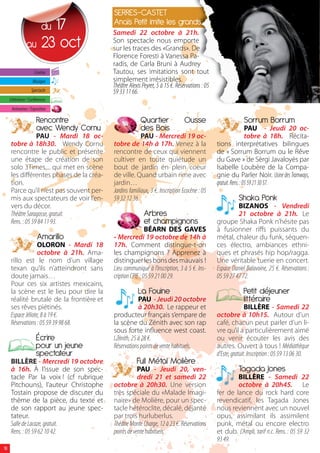 SERRES-CASTET
                     17    du              Anaïs Petit imite les grands
                                           Samedi 22 octobre à 21h.
                au 23 oct                  Son spectacle nous emporte
                                           sur les traces des «Grands». De
                                           Florence Foresti à Vanessa Pa-
                                           radis, de Carla Bruni à Audrey
                      Cinéma               Tautou, ses imitations sont tout
                     Musique               simplement irrésistibles.
                                           Théâtre Alexis Peyret, 5 à 15 €. Réservations : 05
                    Spectacle              59 33 11 66.
     Littérature / Conférences
      Animation / Exposition

                       Rencontre                         Quartier               Ousse                        Sorrum Borrum
                       avec Wendy Cornu                  des Bois                                                 PAU - Jeudi 20 oc-
                   PAU - Mardi 18 oc-                    PAU - Mercredi 19 oc-                                    tobre à 18h. Récita-
      tobre à 18h30. Wendy Cornu           tobre de 14h à 17h. Venez à la                       tions interprétatives bilingues
      rencontre le public et présente      rencontre de ceux qui viennent                       de « Sorrum Borrum ou le Rêve
      une étape de création de son         cultiver en toute quiétude un                        du Gave » de Sèrgi Javaloyès par
      solo 3Times,... qui met en scène     bout de jardin en plein coeur                        Isabelle Loubère de la Compa-
      les di érentes phases de la créa-    de ville. Quand urbain rime avec                     gnie du Parler Noir. Usine des Tramways,
      tion.                                jardin…                                              gratuit. Rens. : 05 59 21 30 57.
      Parce qu’il n’est pas souvent per-   Jardins familiaux, 3 €. Inscription Ecocène : 05
      mis aux spectateurs de voir l’en-    59 32 12 36.                                                   Shaka Ponk
      vers du décor.                                                                                      BIZANOS - Vendredi
      Théâtre Saragosse, gratuit.                         Arbres                                          21 octobre à 21h. Le
      Rens. : 05 59 84 11 93.                             et champignons                        groupe Shaka Ponk n’hésite pas
                                                            BÉARN DES GAVES                     à fusionner ri s puissants du
                        Amarillo           - Mercredi 19 octobre de 14h à                       métal, chaleur du funk, séquen-
                    OLORON - Mardi 18      17h. Comment distingue-t-on                          ces électro, ambiances ethni-
                    octobre à 21h. Ama-    les champignons ? Apprenez à                         ques et phrasés hip hop/ragga.
      rillo est le nom d’un village        distinguer les bons des mauvais !                    Une véritable tuerie en concert.
      texan qu’ils n’atteindront sans      Lieu communiqué à l’inscription, 3 à 5 €. Ins-       Espace Daniel Balavoine, 25 €. Réservations :
      doute jamais…                        cription CPIE : 05 59 21 00 29.                      05 59 27 47 72.
      Pour ces six artistes mexicains,
      la scène est le lieu pour dire la                 La Fouine                                            Petit déjeuner
      réalité brutale de la frontière et               PAU - Jeudi 20 octobre                                littéraire
      ses rêves piétinés.                              à 20h30. Le rappeur et                                  BILLÈRE - Samedi 22
      Espace Jéliote, 8 à 19 €.            producteur français s’empare de                      octobre à 10h15. Autour d’un
      Réservations : 05 59 39 98 68.       la scène du Zénith avec son rap                      café, chacun peut parler d’un li-
                                           sous forte in uence west coast.                      vre qu’il a particulièrement aimé
                       Écrire              LZénith, 25 à 28 €.                                  ou venir écouter les avis des
                       pour un jeune       Réservations points de vente habituels.              autres. Ouvert à tous ! Médiathèque
                       spectateur                                                               d’Este, gratuit. Inscription : 05 59 13 06 30.
      BILLÈRE - Mercredi 19 octobre                    Full Métal Molière
      à 16h. À l’issue de son spec-                    PAU - Jeudi 20, ven-                               Tagada Jones
      tacle Par la voix ! (cf rubrique                 dredi 21 et samedi 22                            BILLÈRE - Samedi 22
      Pitchouns), l’auteur Christophe      octobre à 20h30. Une version                                 octobre à 20h45. Le
      Tostain propose de discuter du       très spéciale du «Malade Imagi-                      fer de lance du rock hard core
      thème de la pièce, du texte et       naire» de Molière, pour un spec-                     revendicatif, les Tagada Jones
      de son rapport au jeune spec-        tacle hétéroclite, décalé, déjanté                   nous reviennent avec un nouvel
      tateur.                              par trois hurluberlus.                               opus, assimilant ils assimilent
      Salle de Lacaze, gratuit.            Théâtre Monte Charge, 12 à 23 €. Réservations        punk, métal ou encore electro
      Rens. : 05 59 62 10 42.              points de vente habituels.                           et dub. L’Ampli, tarif n.c. Rens. : 05 59 32
                                                                                                93 49.
18
 