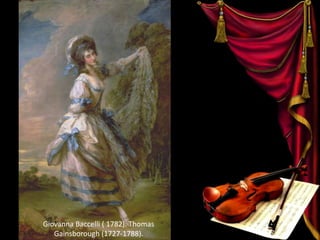 Giovanna Baccelli ( 1782). Thomas
Gainsborough (1727-1788).
 