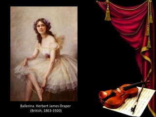 Ballerina. Herbert James Draper
(British, 1863-1920)
 