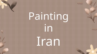 Painting
in
Iran
 