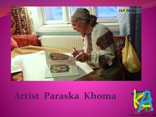 Artist Paraska Khoma
 