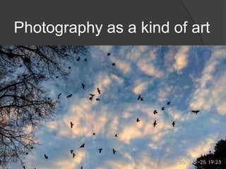 Photography as a kind of art
 