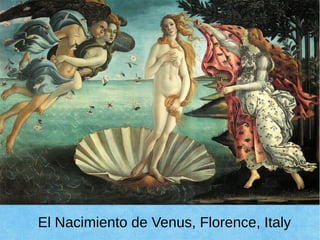 El Nacimiento de Venus, Florence, Italy
 