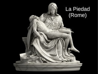 La Piedad
(Rome)
 